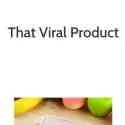 That Viral Product